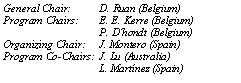 Cuadro de texto: General Chair: 	D. Ruan (Belgium)Program Chairs:	E. E. Kerre (Belgium)		P. Dhondt (Belgium)Organizing Chair:	J. Montero (Spain)Program Co-Chairs:	J. Lu (Australia)		L. Martnez (Spain)