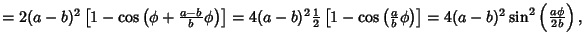 $= 2(a-b)^2\left[{1-\cos\left({\phi+{a-b\over b}\phi}\right)}\right]= 4(a-b)^2 {......ft({{a\over b}\phi}\right)}\right]= 4(a-b)^2\sin^2\left({a\phi\over 2b}\right),$