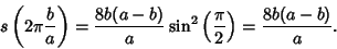 \begin{displaymath}s\left({2\pi{b\over a}}\right)= {8b(a-b)\over a}\sin^2\left({\pi\over 2}\right)={8b(a-b)\over a}.\end{displaymath}