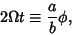 \begin{displaymath}2\Omega t\equiv {a\over b}\phi,\end{displaymath}