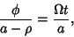 \begin{displaymath}{\phi\over a-\rho} = {\Omega t\over a},\end{displaymath}
