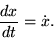 \begin{displaymath} {dx\over dt}=\dot x.\end{displaymath}