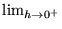 $\lim_{h\to 0^+}$