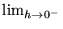 $\lim_{h\to 0^-}$