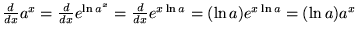 ${d\over dx} a^x = {d\over dx}e^{\ln a^x} = {d\over dx}e^{x\ln a} = (\ln a) e^{x\ln a} = (\ln a) a^x$