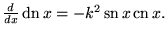 ${d\over dx} \mathop{\rm dn}\nolimits x=-k^2\mathop{\rm sn}\nolimits x\mathop{\rm cn}\nolimits x.$