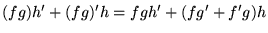 $\displaystyle (fg)h'+(fg)'h=fgh'+(fg'+f'g)h$