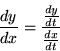 \begin{displaymath} {dy\over dx} = {{dy\over dt}\over {dx\over dt}}\end{displaymath}
