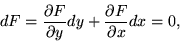 \begin{displaymath} dF = {\partial F\over\partial y} dy + {\partial F\over\partial x} dx = 0,\end{displaymath}