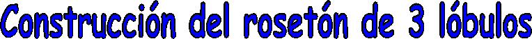 Construcci�n del roset�n de 3 l�bulos