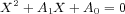  2
X + A1X + A0 =0  