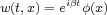          ibt
w(t,x)= e  f(x)  