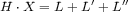            '   ''
H .X = L+ L + L 