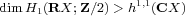                  1,1
dim H1(RX; Z/2)> h  (CX)  