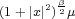       2β2
(1+ |x| ) μ  