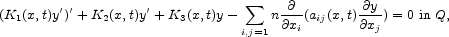 (K  (x,t)y')'+ K  (x,t)y'+ K (x,t)y-  sum   n-@-(a (x,t) @y-)= 0 in Q,
  1          2        3       i,j=1 @xi  ij    @xj 