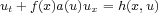 ut+ f(x)a(u)ux = h(x,u)  